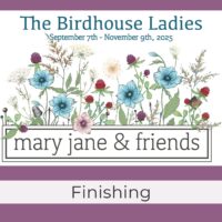 The Birdhouse Ladies Mystery Stitch-Along - Finishing Kit