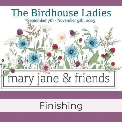 The Birdhouse Ladies Mystery Stitch-Along - Finishing Kit
