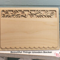 Beautiful Things Wooden Backer
